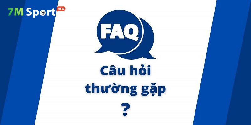 Câu hỏi thường gặp về 7M
