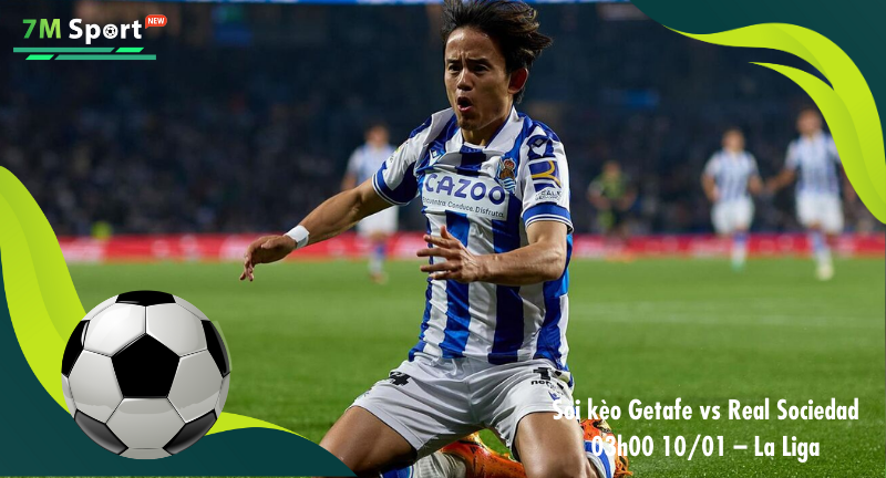 Đội hình dự kiến trước trận Getafe vs Real Sociedad