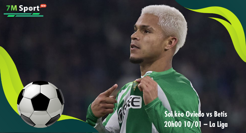 Đội hình dự kiến trước trận Oviedo vs Betis