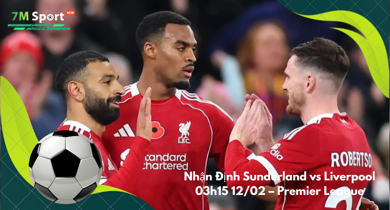Đội hình dự kiến trước trận Sunderland vs Liverpool
